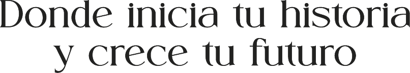 Donde inicia tu historia y crece tu futuo